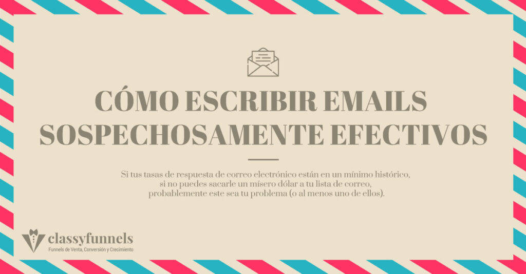 classyfunnels - Cómo crear emails sospechosamente efectivos - Email Marketing