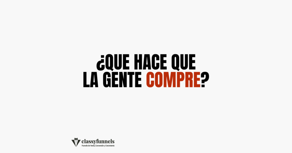 ¿Qué hace que la gente compre? 2 classyfunnels - tips rápidos de marketing - La claridad derrota a la persuasión
