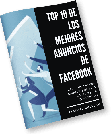 classyfunnels - El Top 10 de los mejores anuncios de Facebook. Ejemplos para inspiración y creatividad.