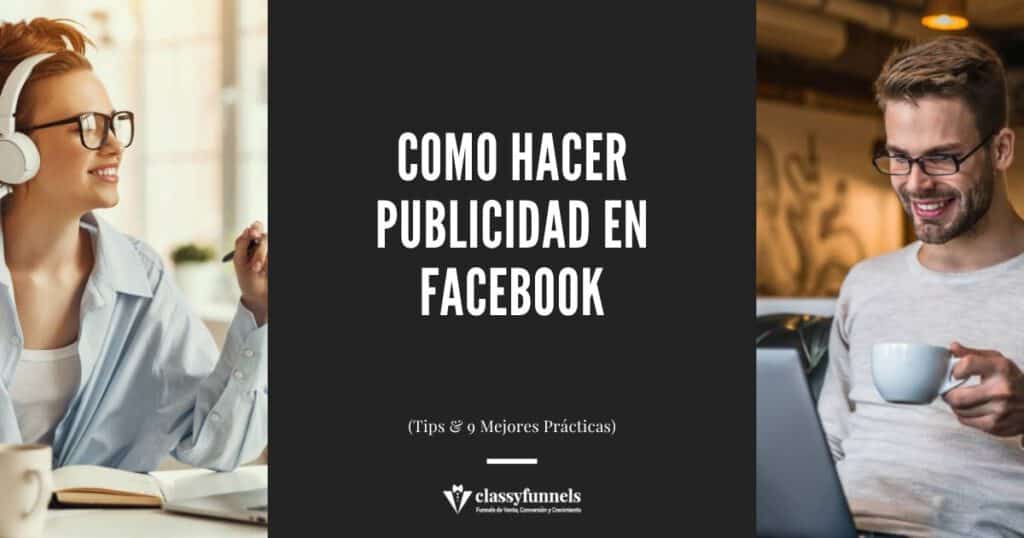 Cómo hacer publicidad en Facebook. Tips, ejemplos y mejores prácticas.