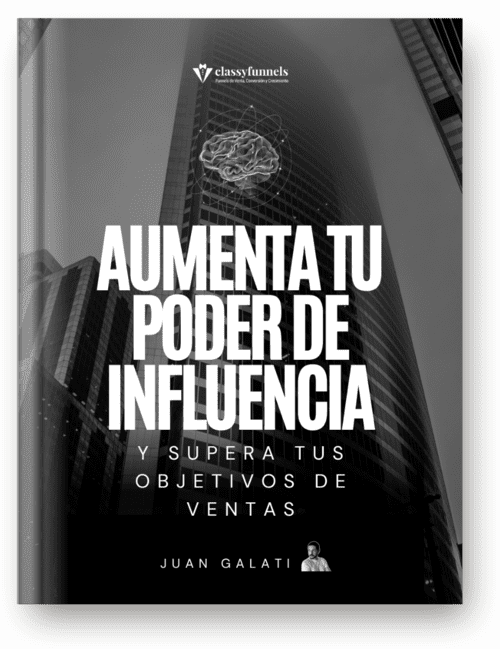 Juan Galati - Aumenta tu Poder de Influencia y supera tus objetivos de ventas. Cómo cerrar la venta. Técnicas de cierre de ventas.